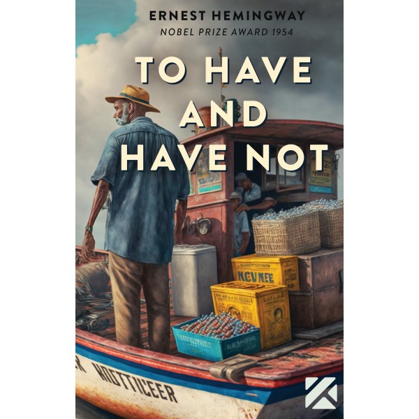 To have and have not - Ernest Hemingway